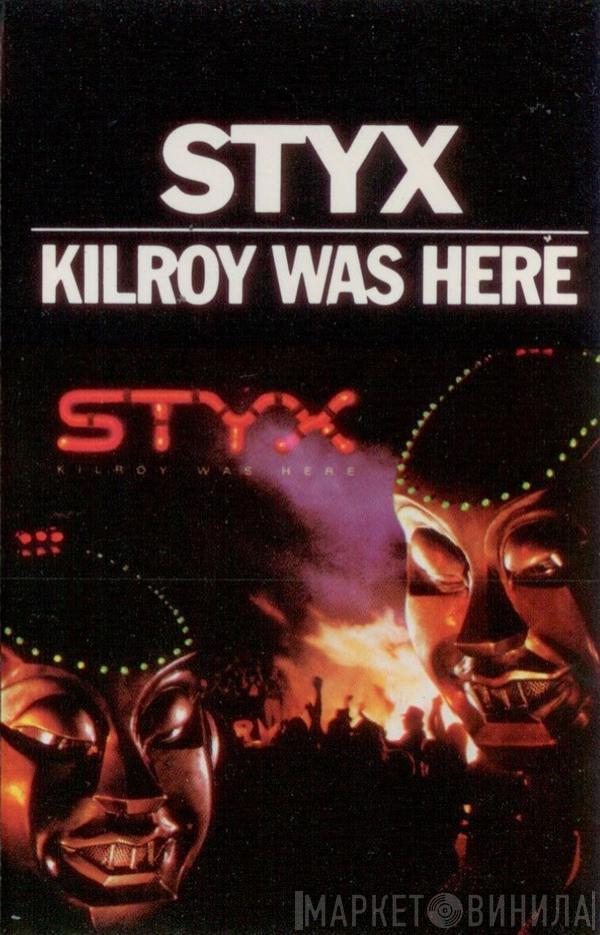  Styx  - Kilroy Was Here