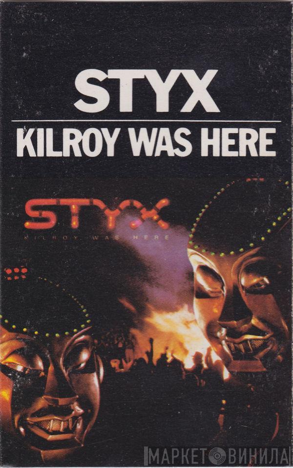  Styx  - Kilroy Was Here