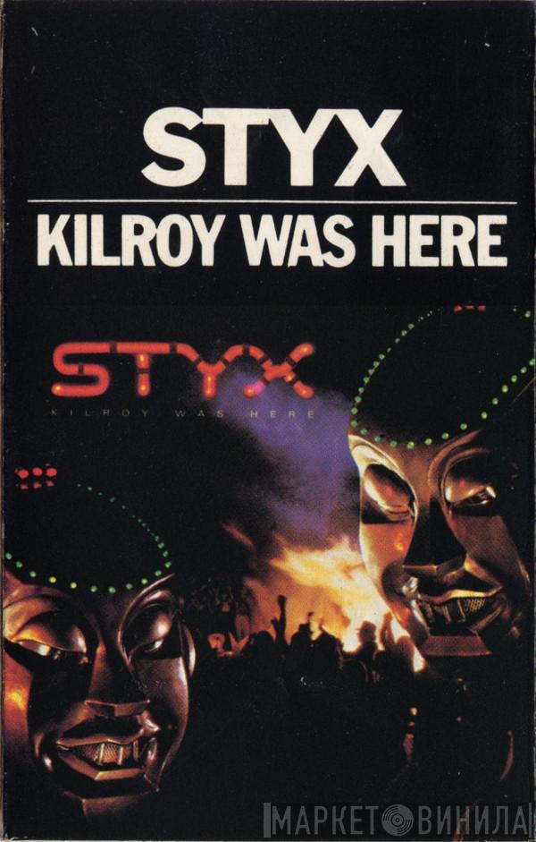  Styx  - Kilroy Was Here