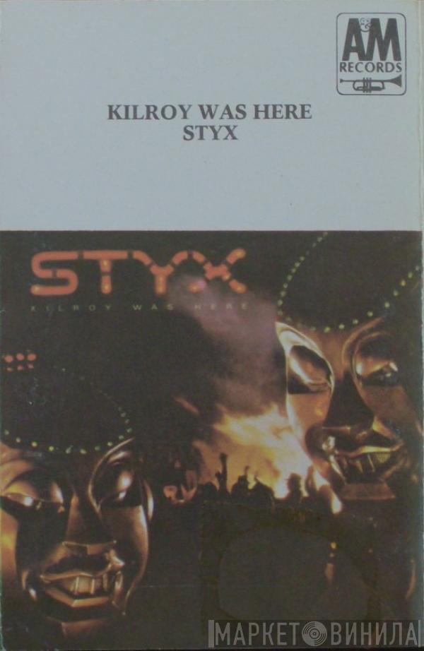  Styx  - Kilroy Was Here