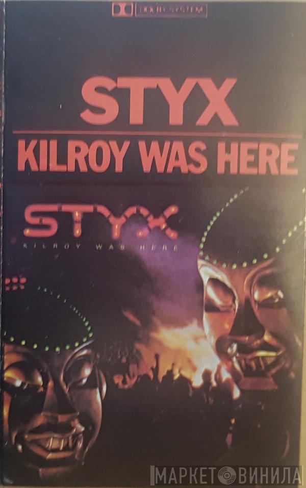  Styx  - Kilroy Was Here