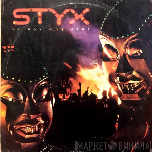  Styx  - Kilroy Was Here