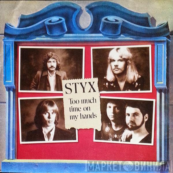 Styx - Too Much Time On My Hands / Queen Of Spades