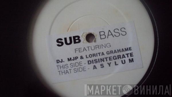 Sub Bass, DJ. MJP, Lorita Grahame - Disintegrate