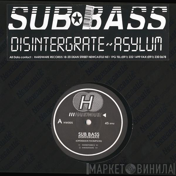 Sub Bass - Disintergrate / Asylum