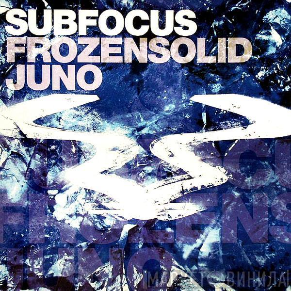  Sub Focus  - Frozen Solid / Juno