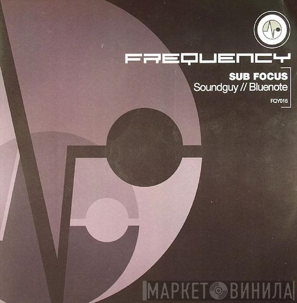 Sub Focus - Soundguy / Bluenote