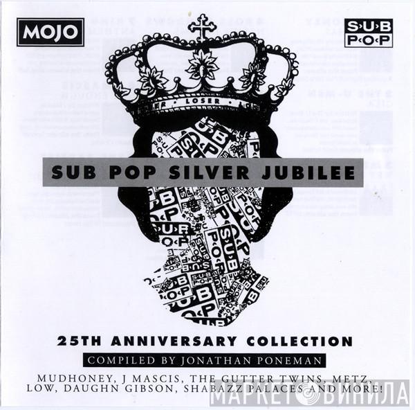  - Sub Pop Silver Jubilee (25th Anniversary Collection)