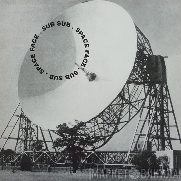 Sub Sub - Space Face