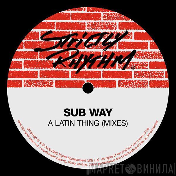  Sub Way  - A Latin Thing