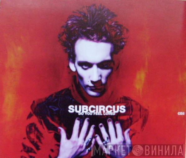 Subcircus - Do You Feel Loved