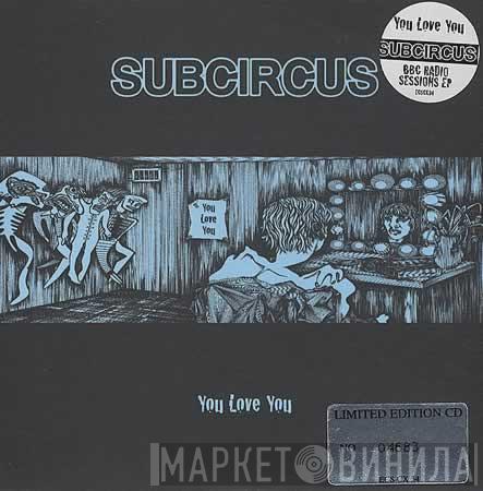 Subcircus - You Love You