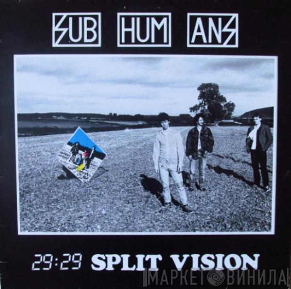  Subhumans  - 29:29 Split Vision