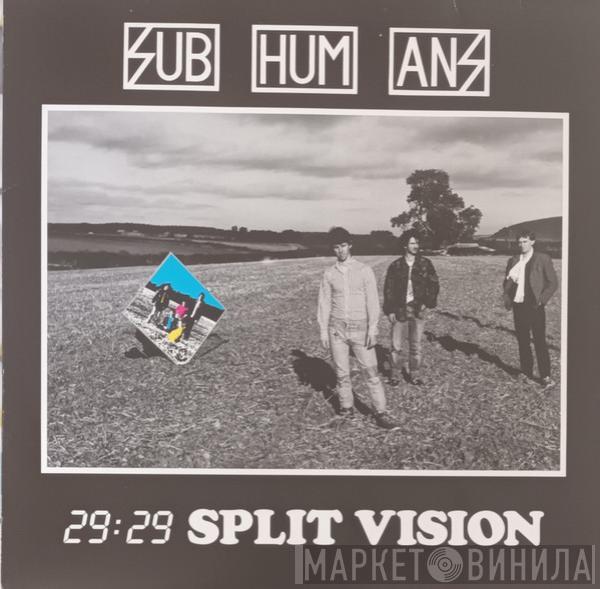  Subhumans  - 29:29 Split Vision