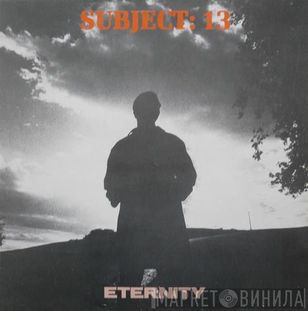  Subject 13  - Eternity