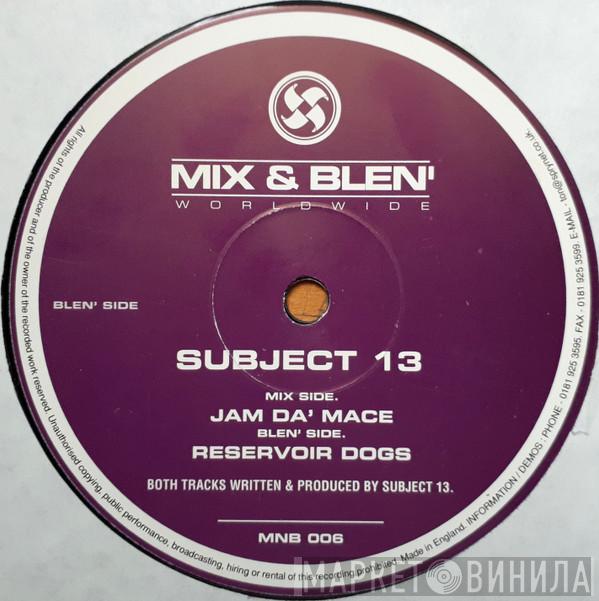 Subject 13 - Jam Da' Mace / Reservoir Dogs