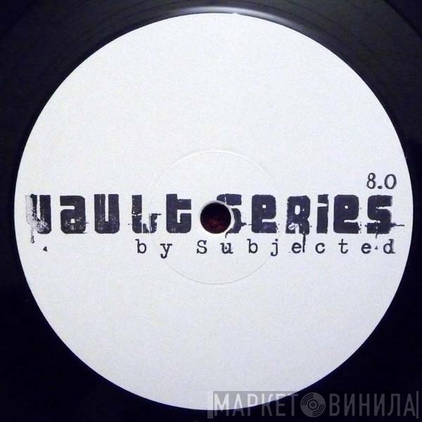  Subjected  - Vault Series 8.0