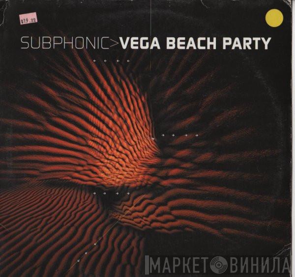 Subphonic - Vega Beach Party