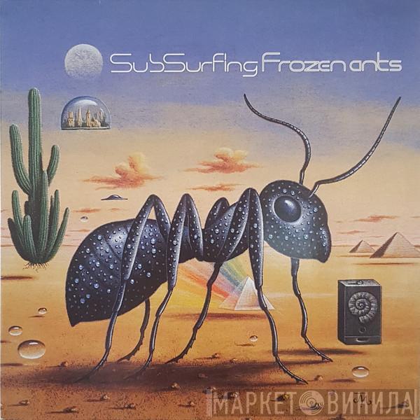 Subsurfing - Frozen Ants