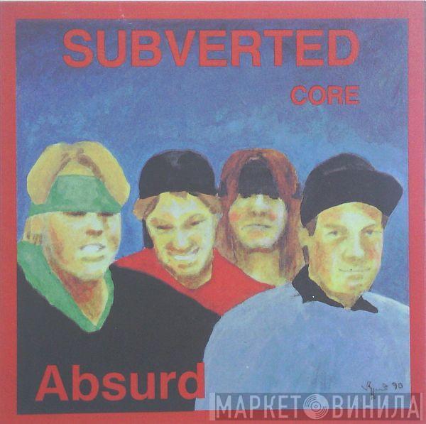  Subverted  - Absurd