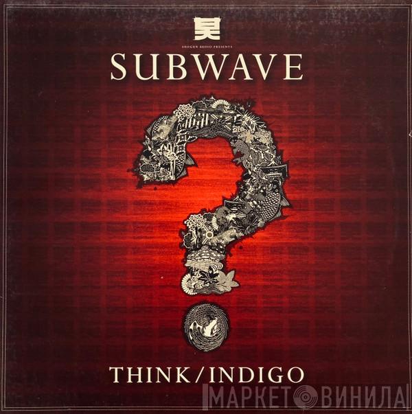 Subwave - Think / Indigo
