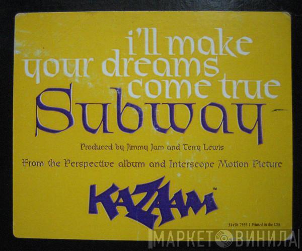 Subway  - I'll Make Your Dreams Come True