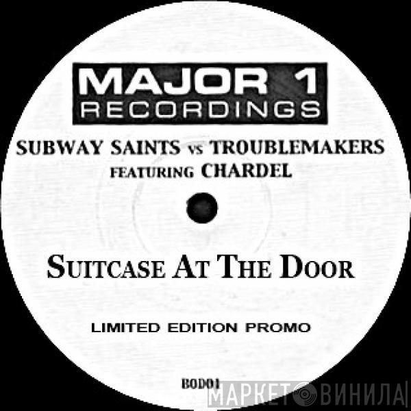 Subway Saints, Troublemakers , Chardel  - Suitcase At The Door