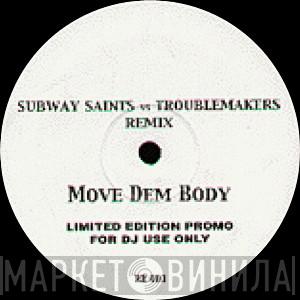 Subway Saints, Troublemakers  - Move Dem Body (Remix)