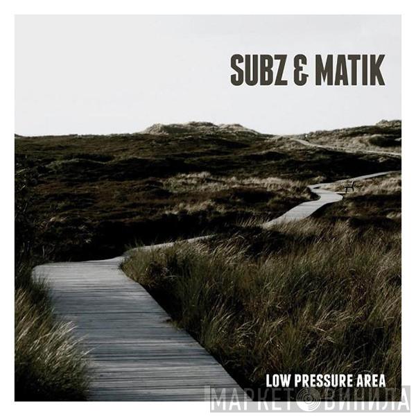 Subz & Matik - Low Pressure Area
