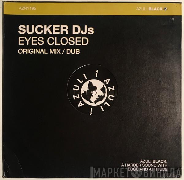 Sucker DJ's - Eyes Closed