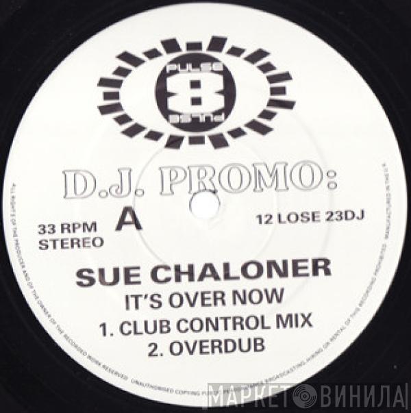 Sue Chaloner - It's Over Now