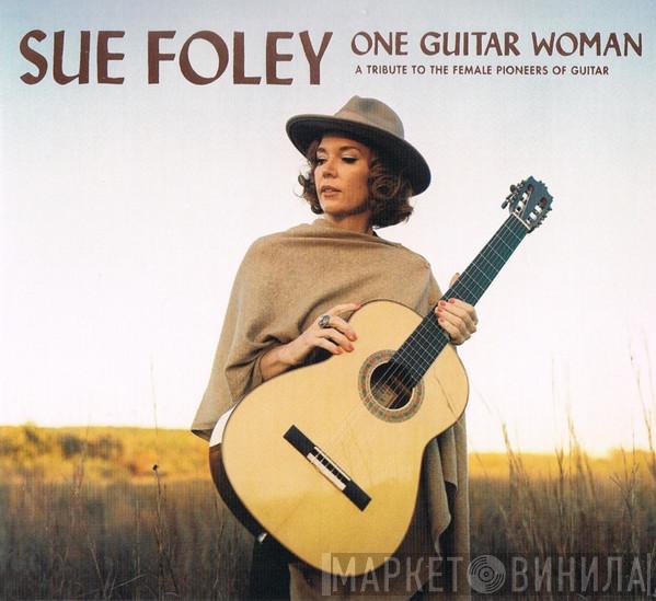 Sue Foley - One Guitar Woman (A Tribute To The Female Pioneers Of Guitar)