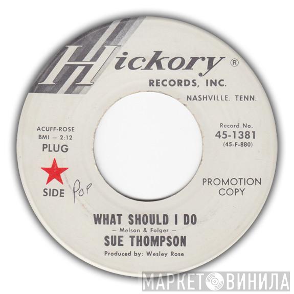 Sue Thompson - What Should I Do / After The Heartache