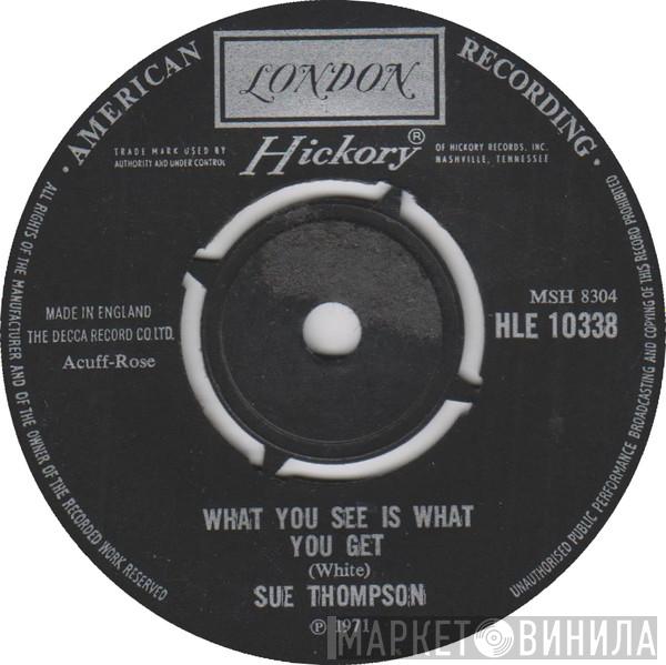 Sue Thompson - What You See Is What You Get
