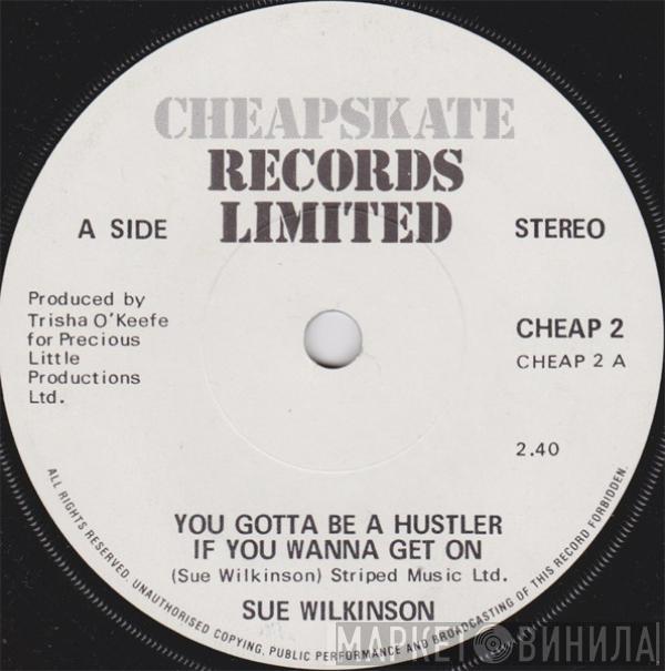 Sue Wilkinson  - You Gotta Be A Hustler If You Wanna Get On