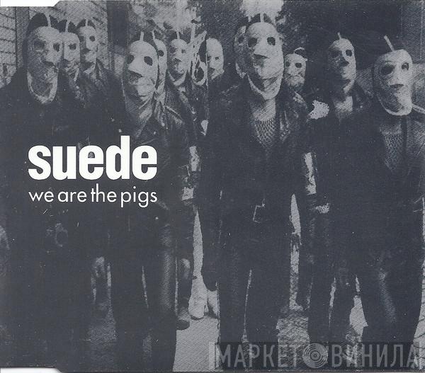 Suede - We Are The Pigs