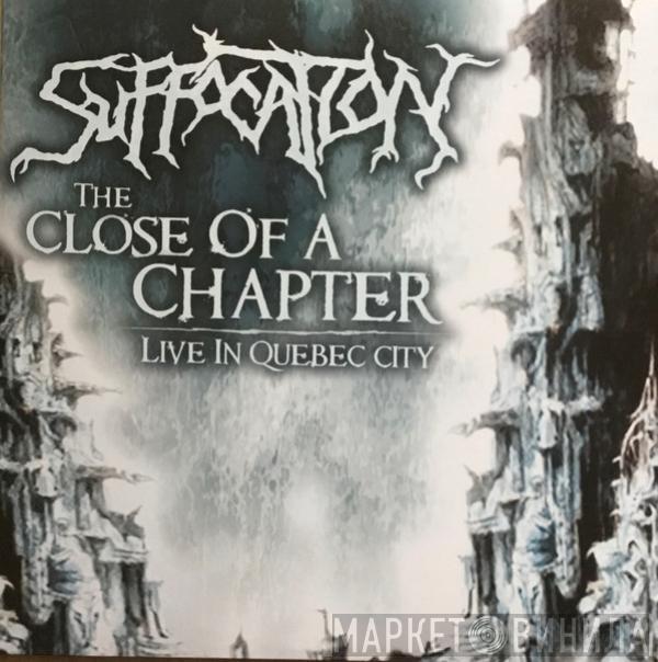 Suffocation - The Close Of A Chapter