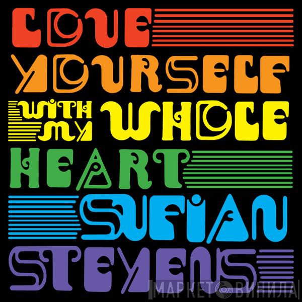  Sufjan Stevens  - Love Yourself / With My Whole Heart