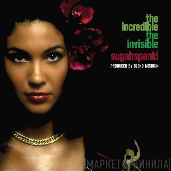 Sugahspank! - The Incredible The Invisible