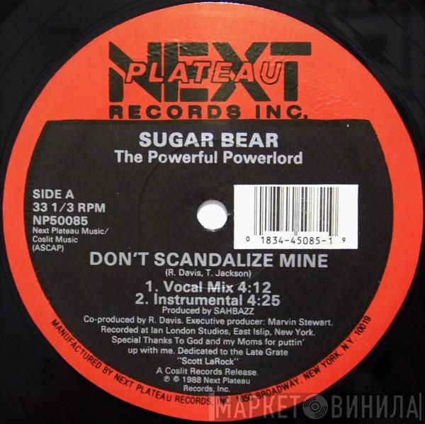  Sugar Bear  - Don't Scandalize Mine / Ready To Penetrate