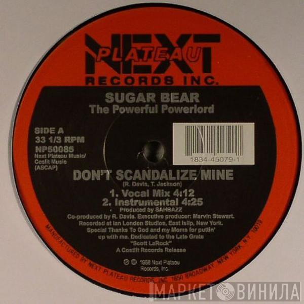 Sugar Bear  - Don't Scandalize Mine / Ready To Penetrate