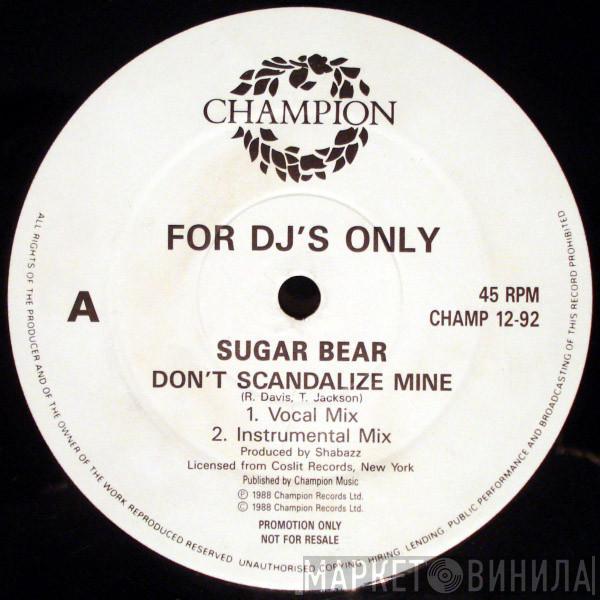 Sugar Bear - Don't Scandalize Mine