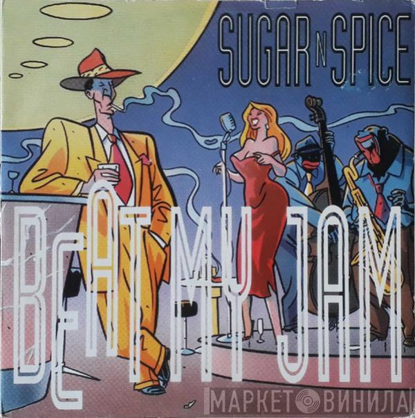 Sugar N Spice - Beat My Jam