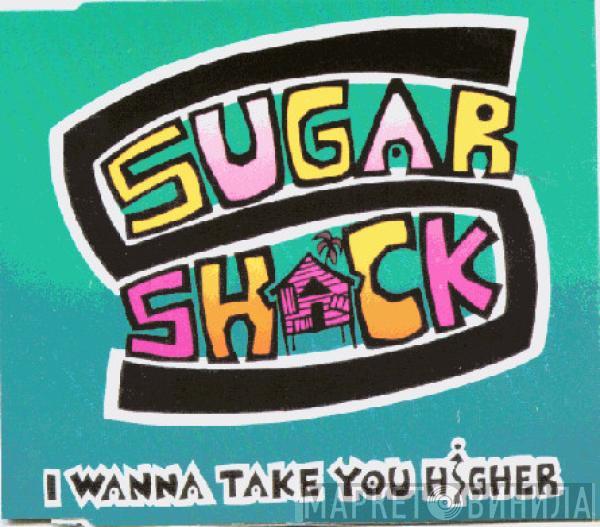 Sugar Shack - I Wanna Take You Higher