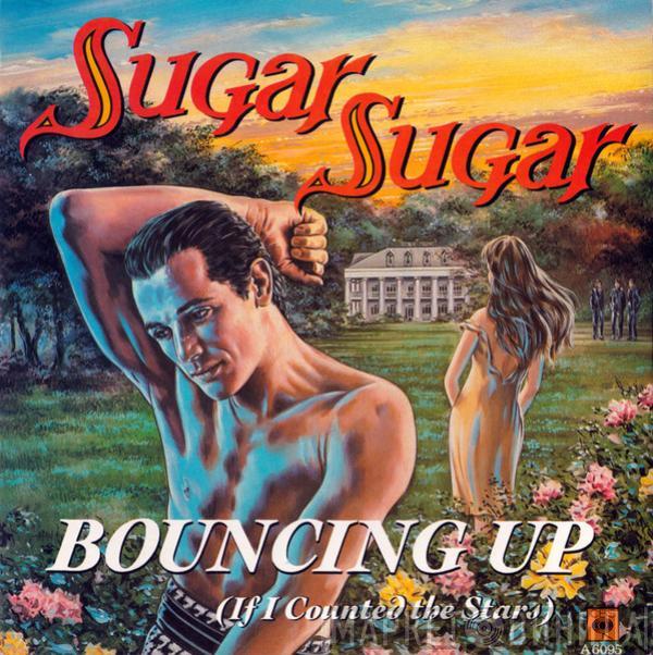 Sugar Sugar  - Bouncing Up (If I Counted The Stars)