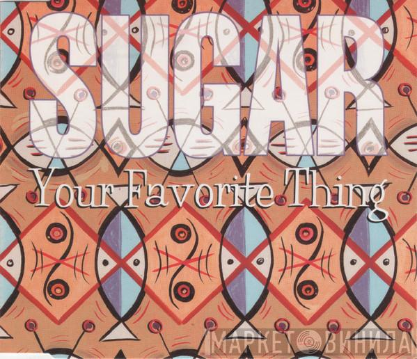 Sugar  - Your Favorite Thing
