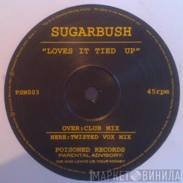Sugarbush - Loves It Tied Up
