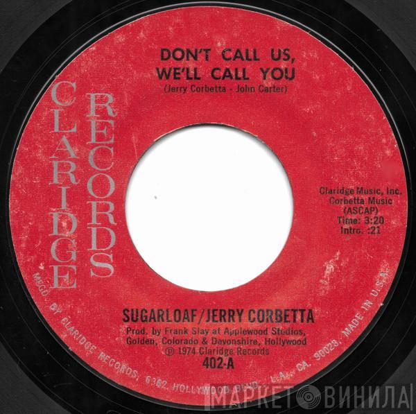 Sugarloaf, Jerry Corbetta - Don't Call Us, We'll Call You