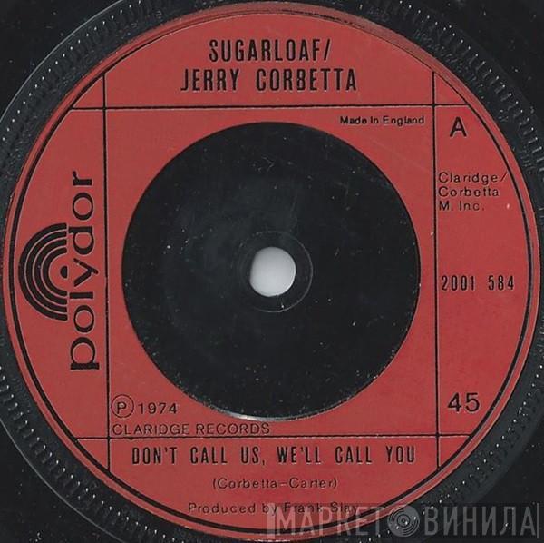 Sugarloaf, Jerry Corbetta - Don't Call Us, We'll Call You