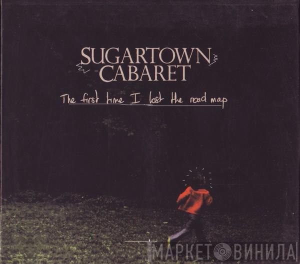 Sugartown Cabaret - The First Time I Lost The Road Map